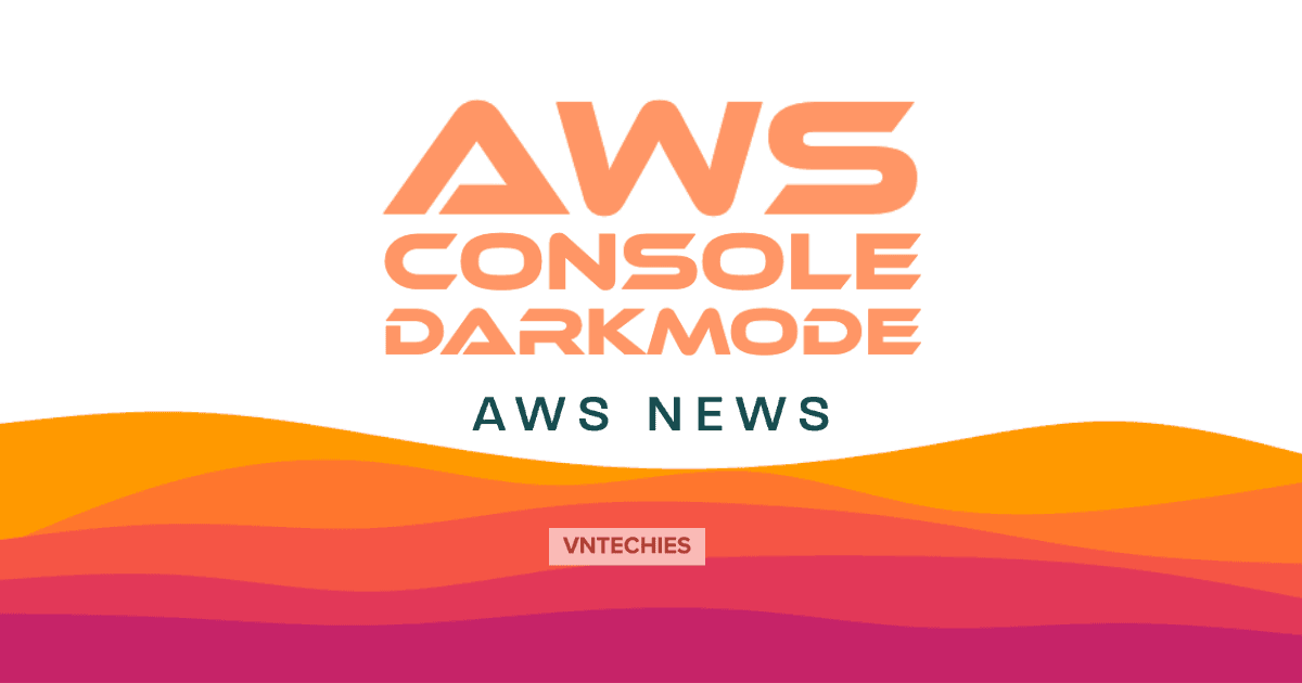 Dark Mode cho AWS Console